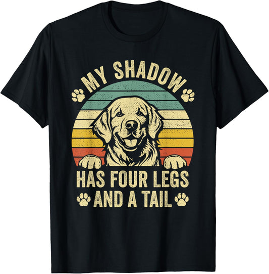 My Shadow Has Four Legs And A Tail Puppy Lover Dog Owner T-Shirt