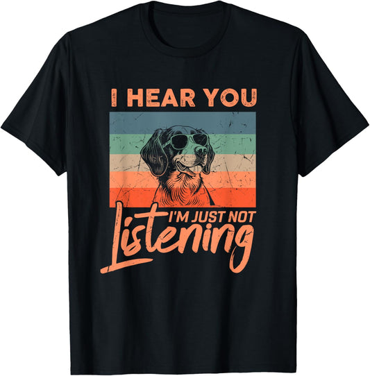 I Hear You I'm Just Not Listening Funny Brittany Dog Lover T-Shirt