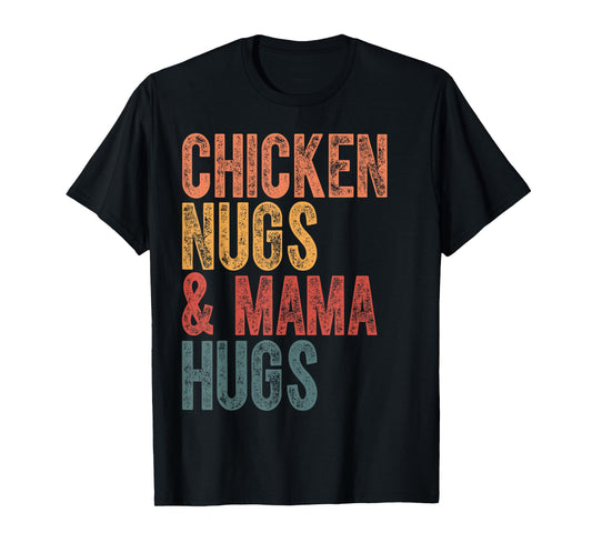 Chicken Nugs And Mama Hugs Funny Chicken Nugget Lover T-Shirt