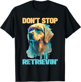 Don't Stop Retrievin - Retro Golden Retriever Dog Lover Men Women Girls Kids T-Shirt