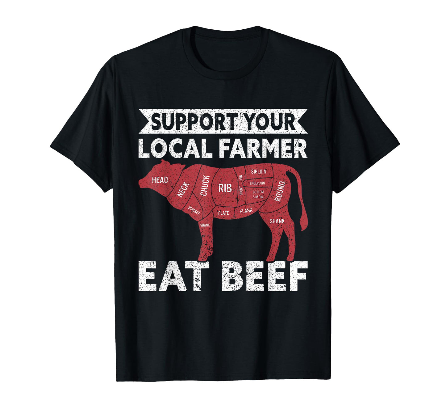 Support Your Local Farmer Eat Beef Lover Funny Cattle Farmer T-Shirt