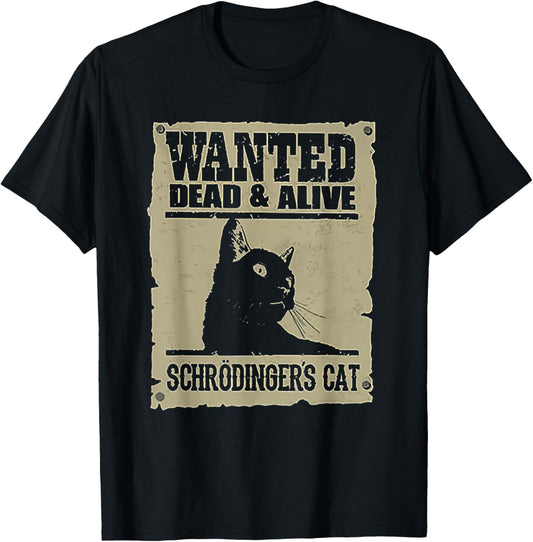 Wanted Dead and Alive Schrodinger's Cat T-Shirt
