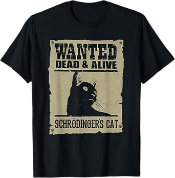 Wanted Dead and Alive Schrodinger's Cat T-Shirt for Men Women