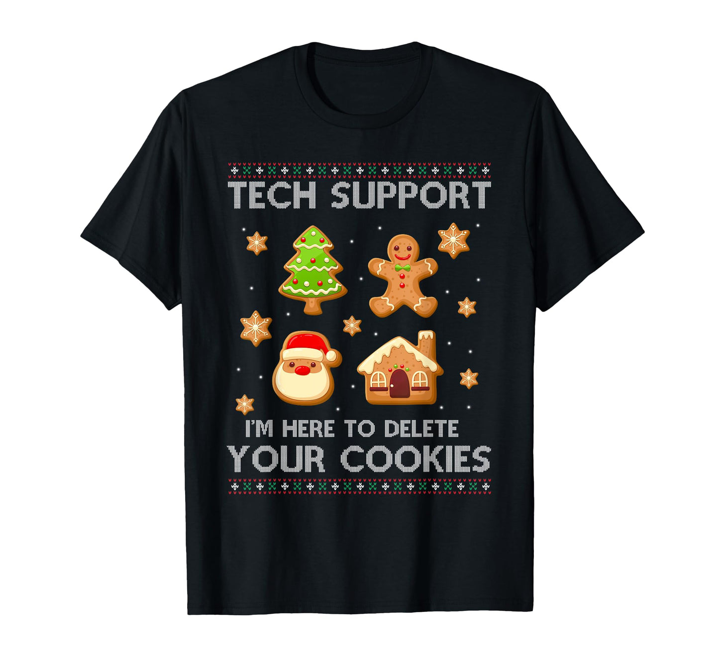 Christmas Tech Support Here To Delete Cookies Ugly Sweater T-Shirt