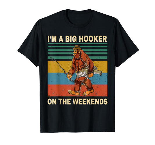 I'm A Big Hooker On The Weekends Vintage T Shirt
