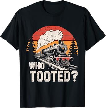 Who Tooted Train Lover Collector Railroad Boys Men Women kid T-Shirt