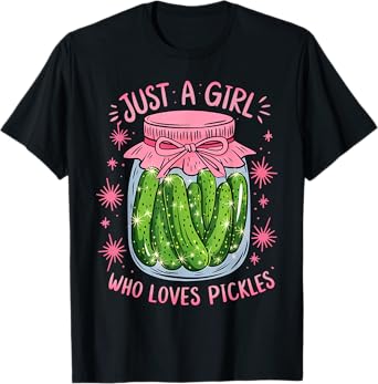Pickle Just a Girl Who Loves Pickles Funny Food Lover T-Shirt