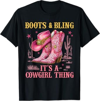Boots And Bling Its A Cowgirl Thing Western Rodeo Cowboy Hat T-Shirt