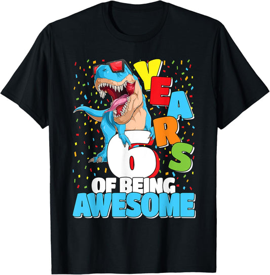 6 Years Of Being Awesome Dinosaur T Rex 6th Birthday Dino T-Shirt