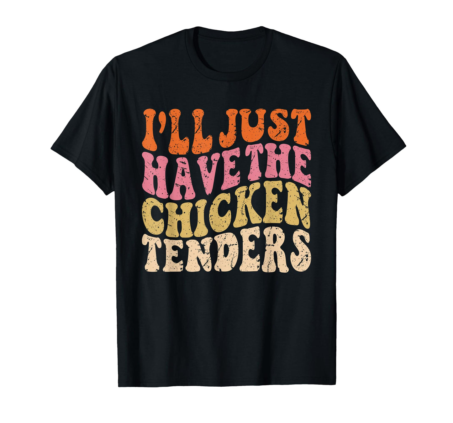 I'll Just Have the Chicken Tenders Funny Chicken Groovy T-Shirt