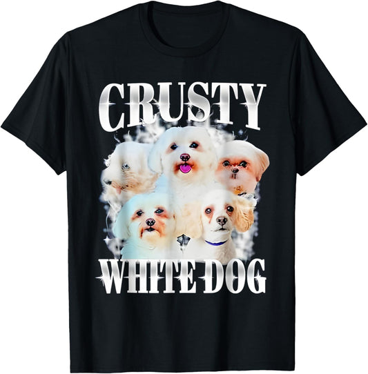 Crusty White Dog Funny For Men Women T-Shirt