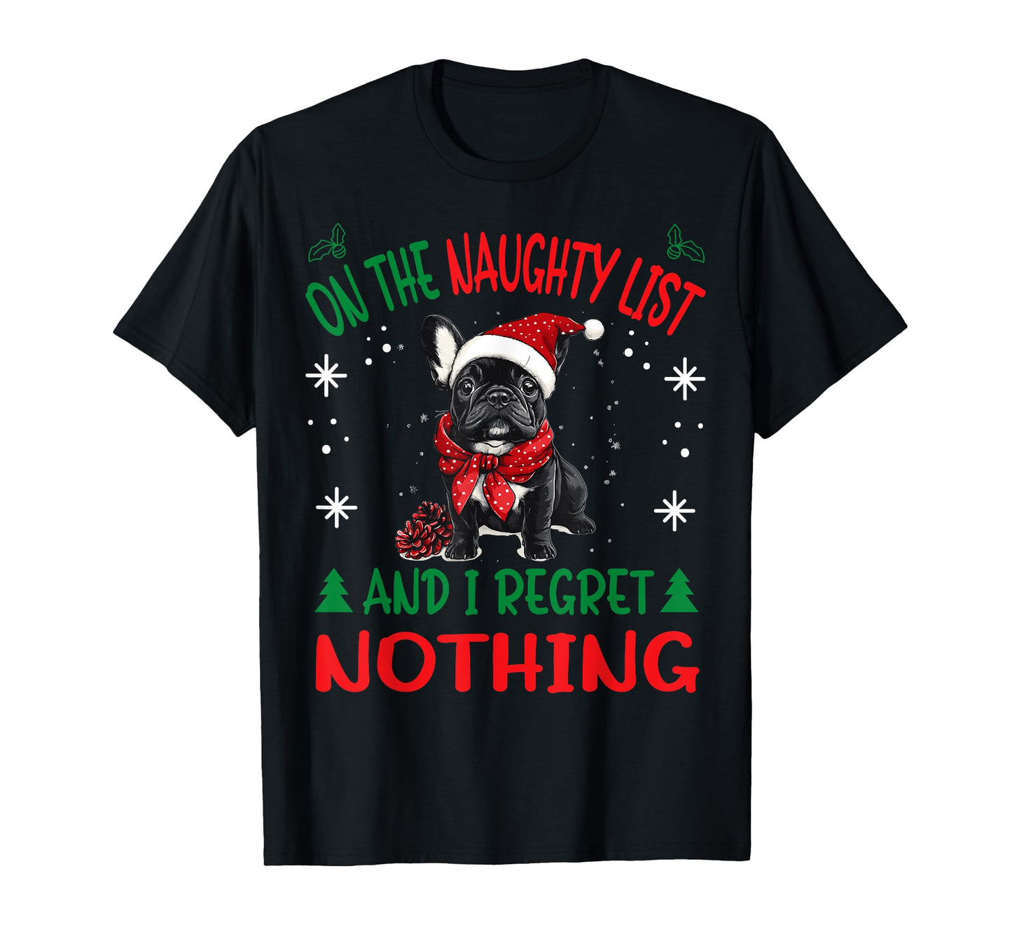 Cute French Bulldog Frenchie Dog Christmas On The Naughty T-Shirt
