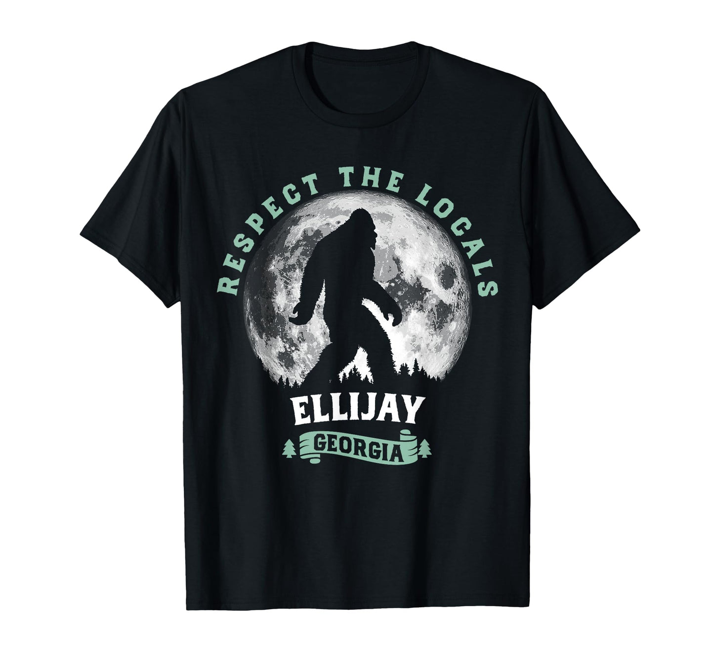 Ellijay, Georgia Respect the Locals Bigfoot Sasquatch T-Shirt