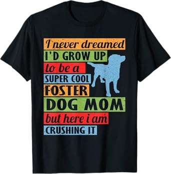 Cool Foster Dog Mom Rescue Dog T-Shirt for Men Women