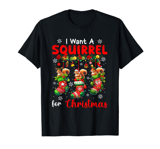 I Want A Squirrel For Christmas Three Santa Rodents In Socks T-Shirt