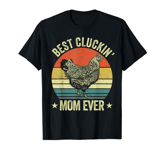 Best cluckin mom ever, retro funny clucking chicken farmer T-Shirt