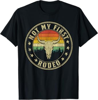 Not My First Rodeo Bull Skull Western Rodeo Country T-Shirt