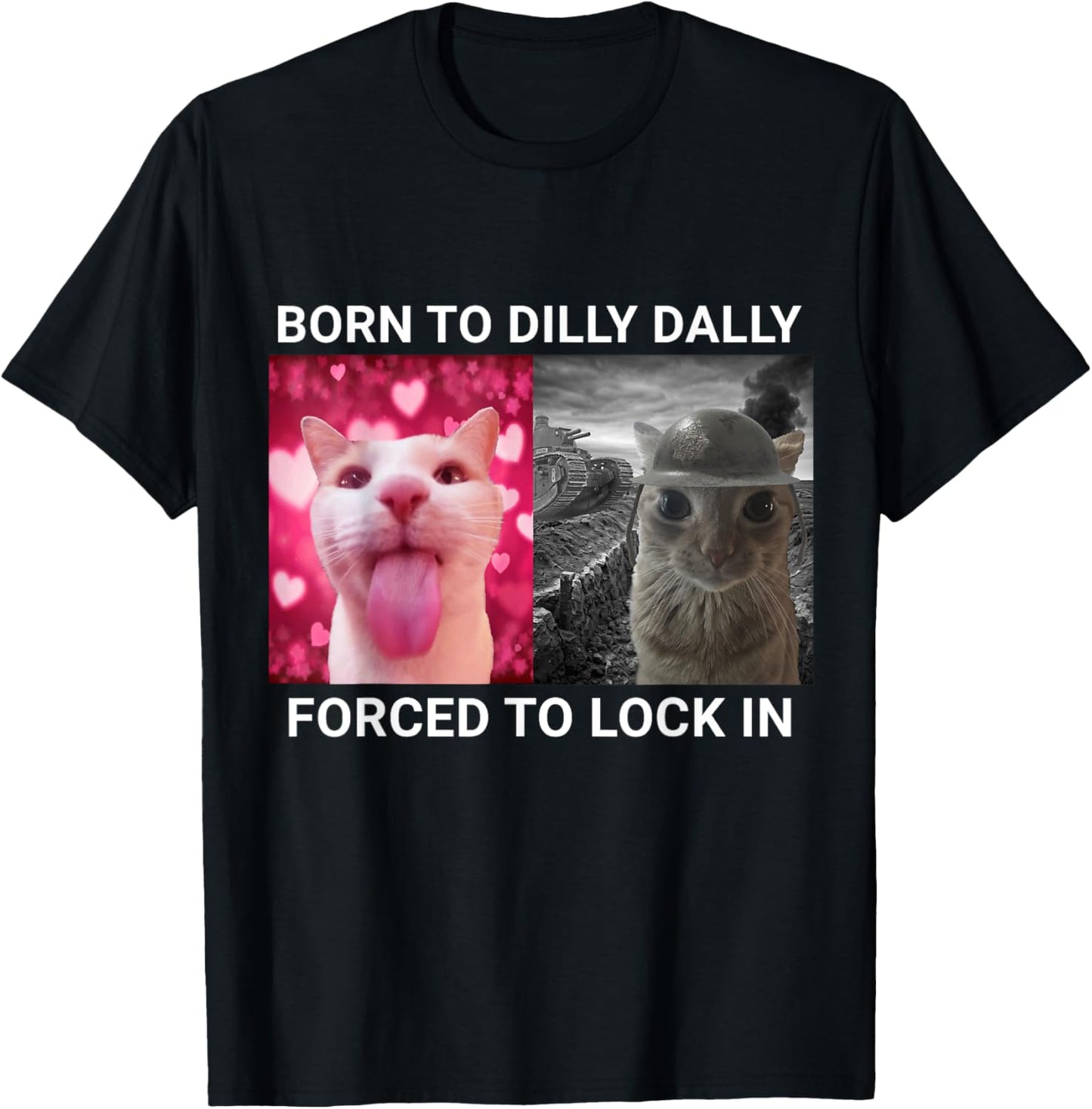 Born To Dilly Dally Forced To Lock In Cat Meme T-Shirt