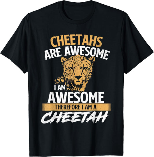 Cheetahs Are Awesome I Am Awesome - Safari Zoo Animal Lover T-Shirt
