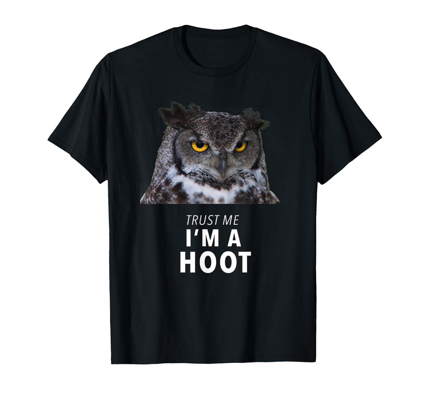 Hilarious Trust Me I'm a Hoot Owl T-Shirt, Sarcastic Bird