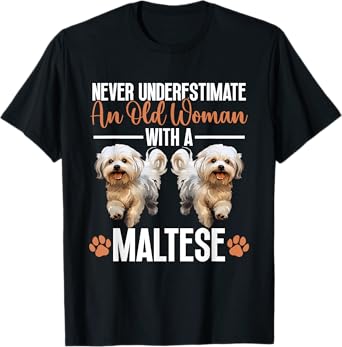 Maltese Dog Breed Pet Never Underestimate An Old Woman T-Shirt