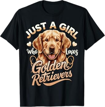Just a Girl Who Loves Golden Retrievers T-Shirt