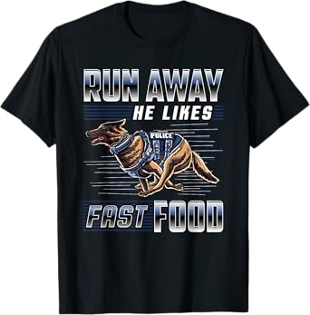Run Away He Likes Fast Food Funny Police K9 Service Dog T-Shirt