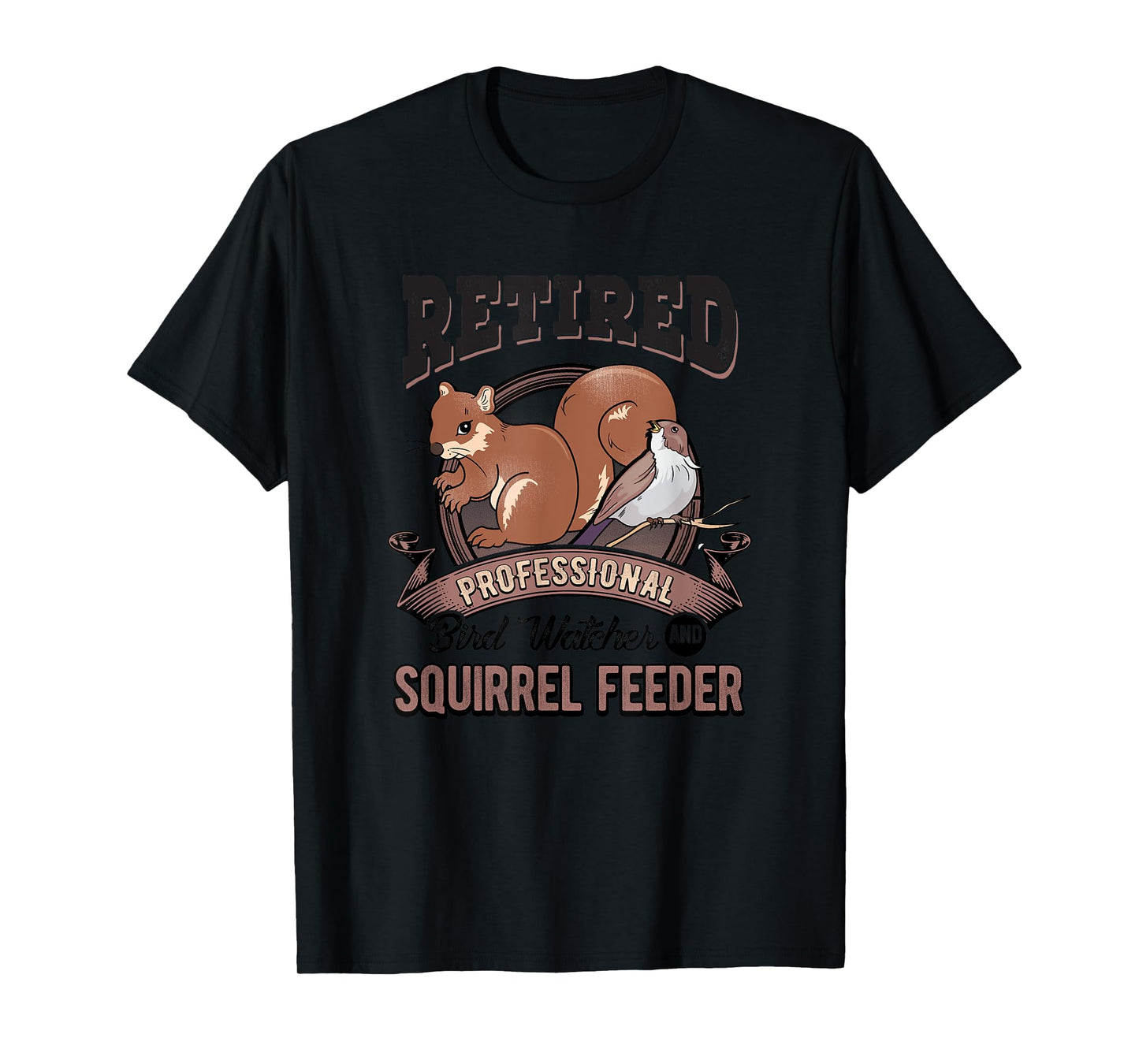 Retirement Funny Gift Bird Watcher Birds Squirrel Feeder T-Shirt