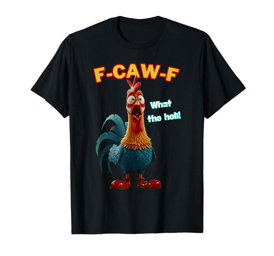 F-Caw-F What The Heli Funny Chicken Humor F-Caw-F Rooster T-Shirt