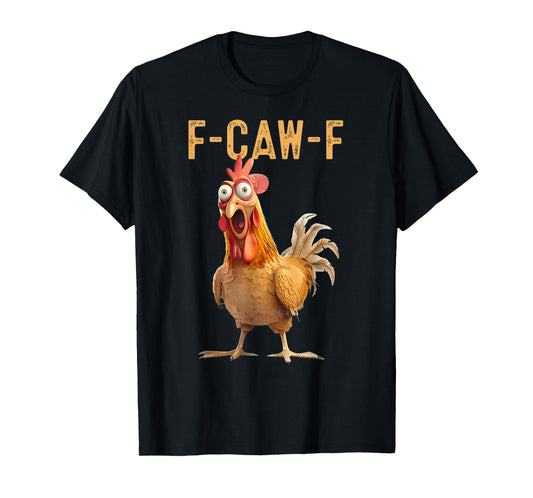 F-Caw-F Funny Chicken Humor Quote Rooster Meme T-Shirt