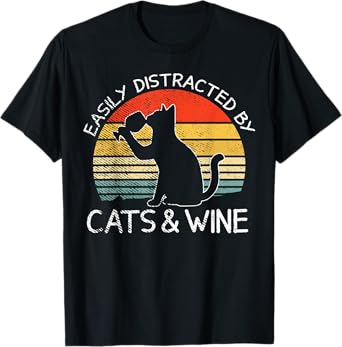 Easily Distracted By Cats And Wine Funny Cat Drinking Lovers Men Women T-Shirt