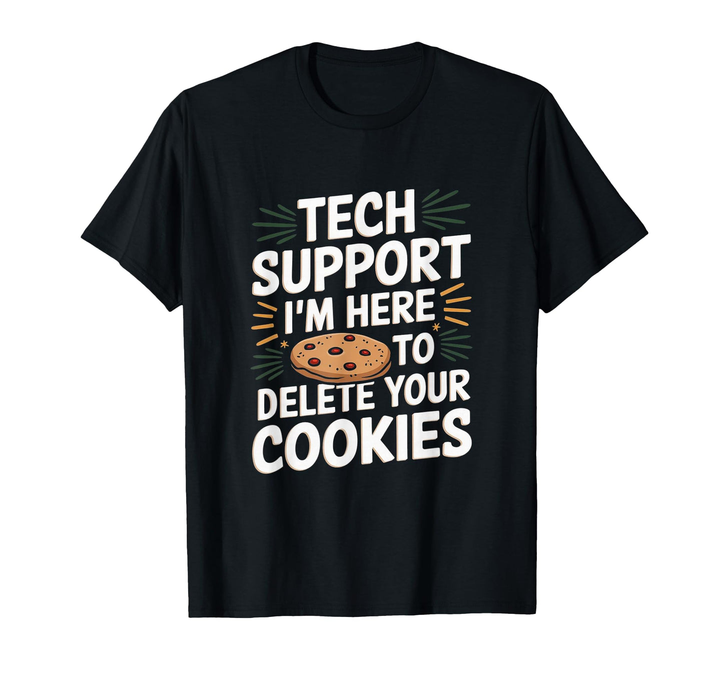 Tech Support I'm Here To Delete Your Cookies Christmas Xmas T-Shirt