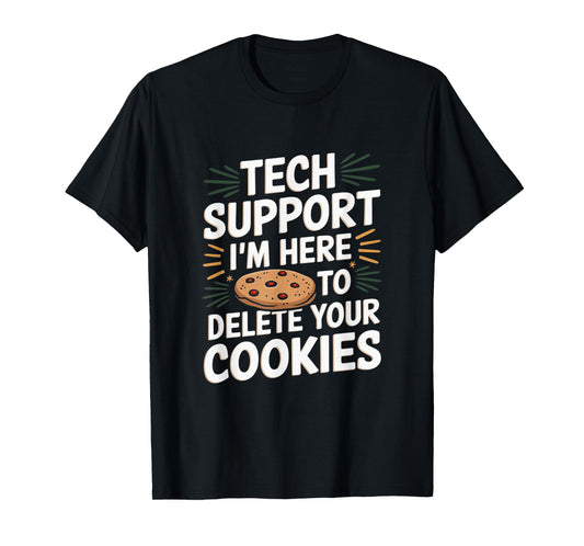 Tech Support I'm Here To Delete Your Cookies Christmas Xmas T-Shirt