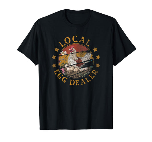 Local Egg Dealer | Farm Chicken Farmer T-Shirt