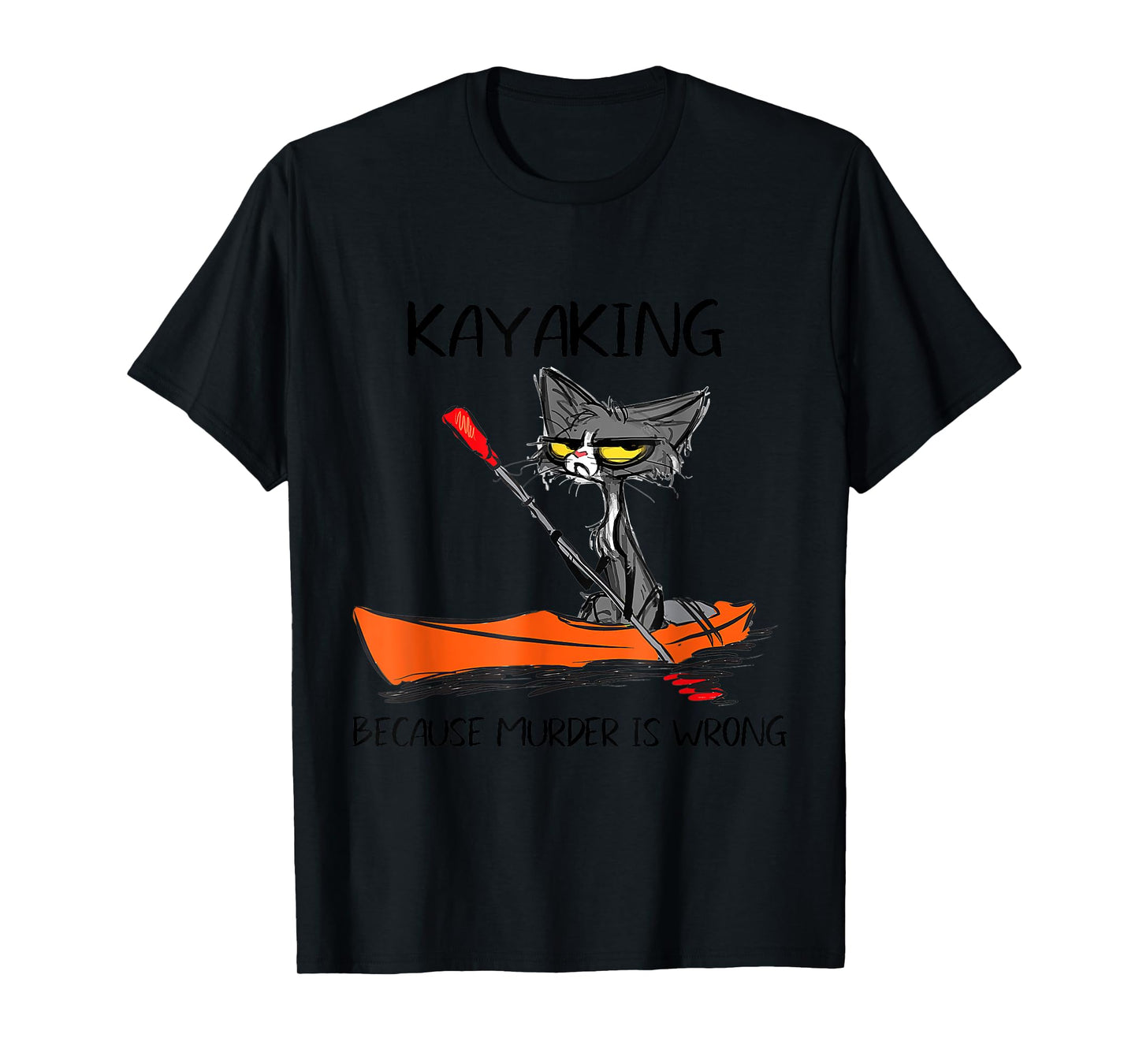 Womens Kayaking Because Murder Is Wrong 95 Funny cat kayak T-Shirt