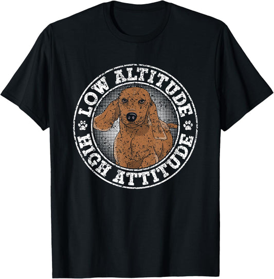 Low Altitude High Attitude Puppy Dachshunds Dog Dachshund T-Shirt