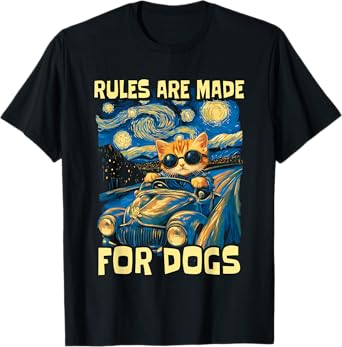 Funny Cat Lover - Rules Are Made for Dogs Driving Cat T-Shirt for Men Women Kids