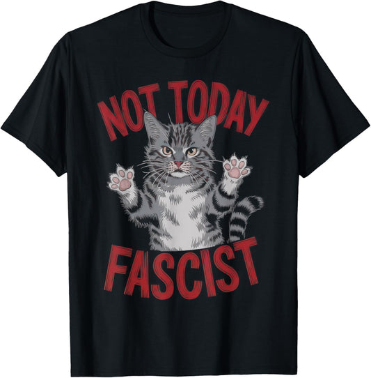 Not Today Fascist Funny Political Cat Design T-Shirt