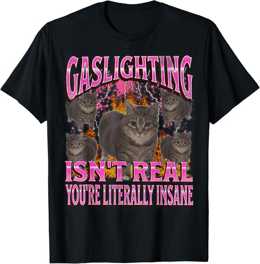 Gaslighting Isn't Real Funny Cat Meme Bootleg Graphic T-Shirt