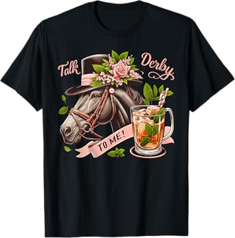 Talk Derby To Me Funny Racing Horse Men Women T-Shirt
