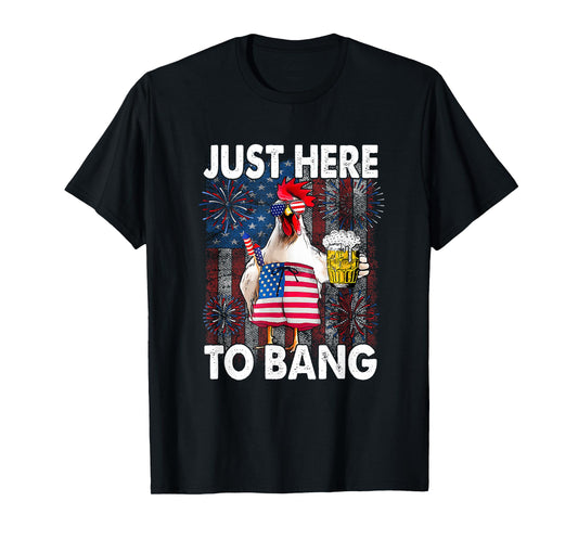Just here to bang Chicken 4th of July US Flag Firecrackers T-Shirt