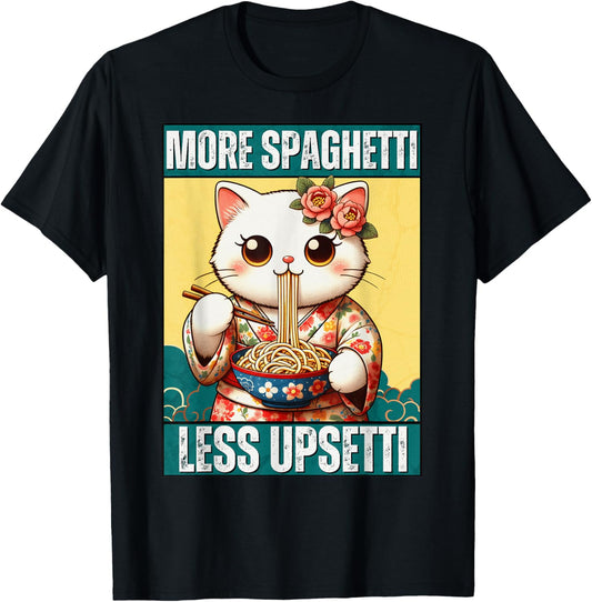 More Spaghetti Less Upsetti Funny Cat Eats Spaghetti Meme T-Shirt