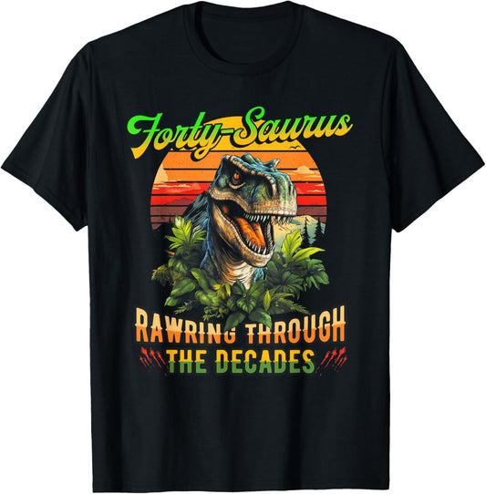 Forty-Saurus Rawring Through Decades T-Rex 40th Birthday T-Shirt