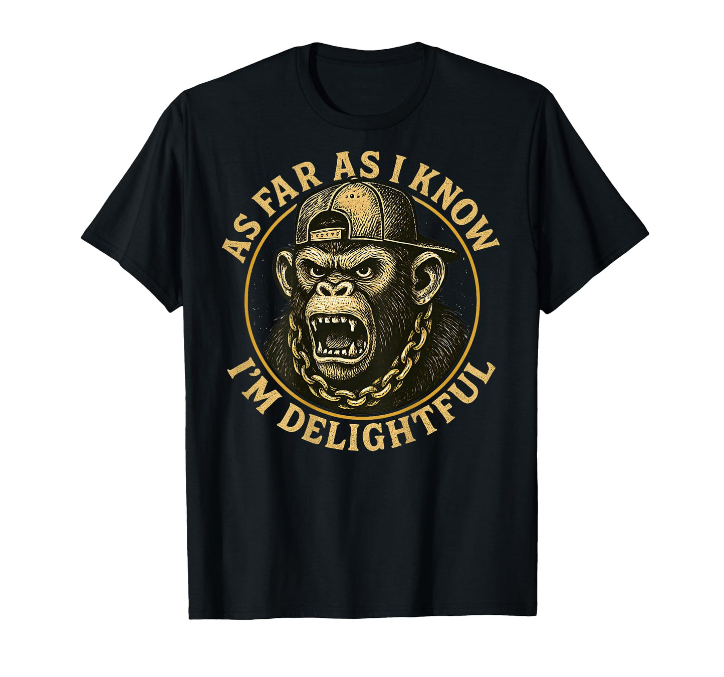 (ON Back) As Far As I Know I'm Delightful Funny Monkey T-Shirt
