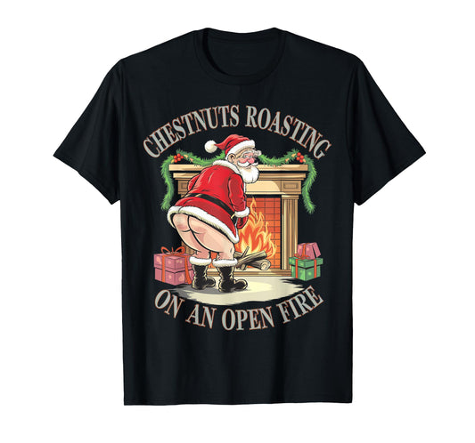 Chestnuts Roasting On An Open Fire Naughty Santa Xmas Humour T-Shirt