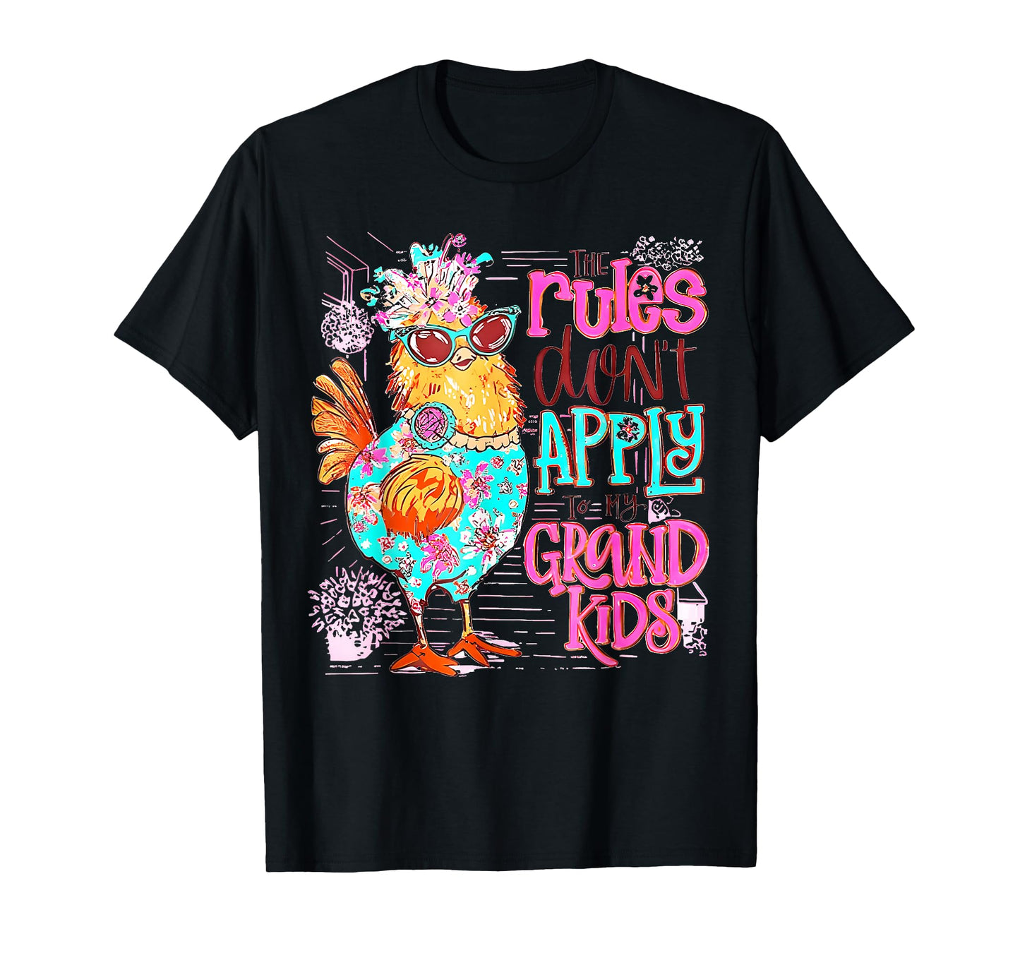 Chicken The Rules Don't Apply To My Grandkids Funny T-Shirt