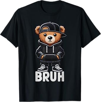 Funny Bruh Meme Hip Hop Teddy Bear Teenager Boys Teen Saying T-Shirt