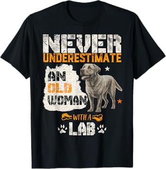 Never Underestimate An Old Woman With A Labrador, Lab Lover T-Shirt