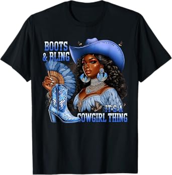 Boots & Bling its a Cowgirl Thing Black Cowgirl Melanin T-Shirt