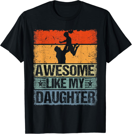 Awesome Like My Daughter Shirt Gift Funny Father's Day T-Shirt